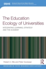 Image for The education ecology of universities  : integrating learning, strategy and the academy