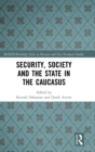 Image for Security, Society and the State in the Caucasus