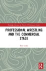 Image for Professional Wrestling and the Commercial Stage