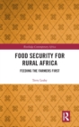 Image for Food security for rural Africa  : feeding the farmers first