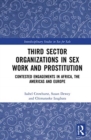 Image for Third sector organizations in sex work and prostitution  : contested engagements in Africa, the Americas and Europe