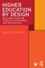 Image for Higher education by design  : best practices for curricular planning and instruction