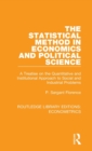 Image for The statistical method in economics and political science  : a treatise on the quantitative and institutional approach to social and industrial problems