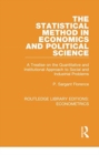 Image for The Statistical Method in Economics and Political Science : A Treatise on the Quantitative and Institutional Approach to Social and Industrial Problems