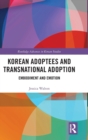 Image for Korean adoptees and transnational adoption  : embodiment and emotion