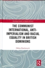 Image for The Communist International, Anti-Imperialism and Racial Equality in British Dominions