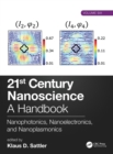 Image for 21st century nanoscience  : a handbookVolume six,: Nanophotonics, nanoelectronics, and nanoplasmonics