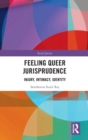 Image for Feeling queer jurisprudence  : injury, intimacy, identity
