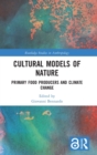 Image for Cultural models of nature  : primary food producers and climate change