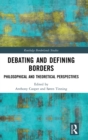 Image for Debating and defining borders  : philosophical and theoretical perspectives