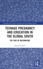 Image for Teenage pregnancy and education in the global South  : the case of Mozambique