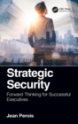 Image for Strategic security  : forward thinking for successful executives