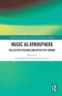 Image for Music as atmosphere: collective feelings and affective sounds