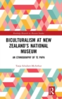Image for Biculturalism at New Zealand&#39;s national museum  : an ethnography of Te Papa