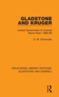 Image for Gladstone and Kruger  : liberal government &amp; colonial &#39;home rule&#39; 1880-85