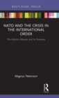 Image for NATO and the crisis in the international order  : the Atlantic alliance and its enemies
