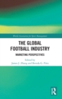 Image for The global football industry  : marketing perspectives