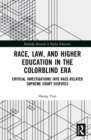 Image for Race, Law, and Higher Education in the Colorblind Era