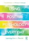 Using Positive Psychology Every Day - Bohlmeijer, Ernst (University of Twente)