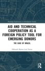 Image for Aid and technical cooperation as a foreign policy tool for emerging donors  : the case of Brazil