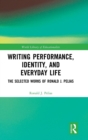 Image for Writing performance, identity, and everyday life  : the selected works of Ronald J. Pelias