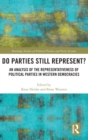 Image for Do parties still represent?  : an analysis of the representativeness of political parties in Western democracies
