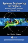 Image for Systems Engineering for Projects : Achieving Positive Outcomes in a Complex World