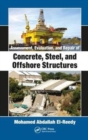 Image for Assessment, evaluation, and repair of concrete, steel, and offshore structures