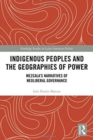 Image for Indigenous peoples and the geographies of power  : Mezcala&#39;s narratives of neoliberal governance