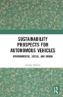 Image for Sustainability Prospects for Autonomous Vehicles : Environmental, Social, and Urban