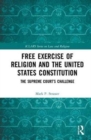 Image for Free exercise of religion and the United States Constitution  : the Supreme Court&#39;s challenge