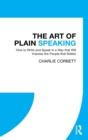 Image for The art of plain speaking  : how to write and speak in a way that will impress the people that matter