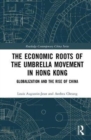 Image for The economic roots of the umbrella movement in Hong Kong  : globalization and the rise of China