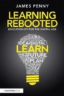 Image for Learning rebooted  : education fit for the digital age