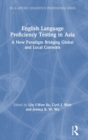 Image for English language proficiency testing in Asia  : a new paradigm bridging global and local contexts
