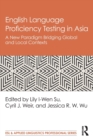 Image for English language proficiency testing in Asia  : a new paradigm bridging global and local contexts