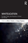 Image for Whiteucation  : privilege, power, and prejudice in school and society