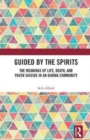 Image for Guided by the spirits  : the meanings of life, death, and youth suicide in an Ojibwa community