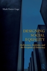Image for Designing social equality  : architecture, aesthetics, and the perception of democracy