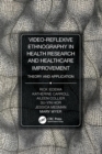 Image for Video-reflexive ethnography in health research and healthcare improvement  : theory and application