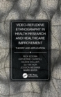 Image for Video-reflexive ethnography in health research and healthcare improvement  : theory and application