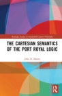 Image for The Cartesian semantics of the Port Royal Logic