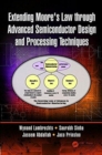 Image for Extending Moore&#39;s Law through Advanced Semiconductor Design and Processing Techniques