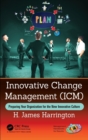 Image for Innovative change management (ICM)  : preparing your organization for the new innovative culture