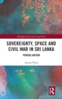 Image for Sovereignty, space and civil war in Sri Lanka  : porous nation
