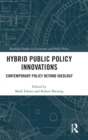 Image for Hybrid public policy innovations  : contemporary policy beyond ideology