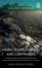 Image for Viking silver, hoards and containers  : the archaeological and historical context of Viking-age silver coin deposits in the Baltic c. 800-1050