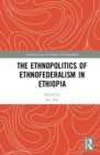 Image for The ethnopolitics of ethnofederalism in Ethiopia