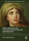 Image for Emma Hamilton and late eighteenth-century European art  : agency, performance, and representation