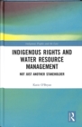 Image for Indigenous rights and water resource management  : not just another stakeholder
